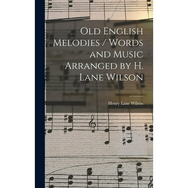 Old English Melodies / Words and Music Arranged by H. Lane Wilson (Hardcover)