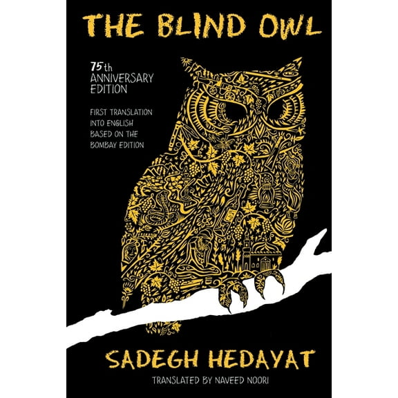 The Blind Owl (Authorized by The Sadegh Hedayat Foundation - First Translation into English Based on the Bombay Edition), (Paperback)