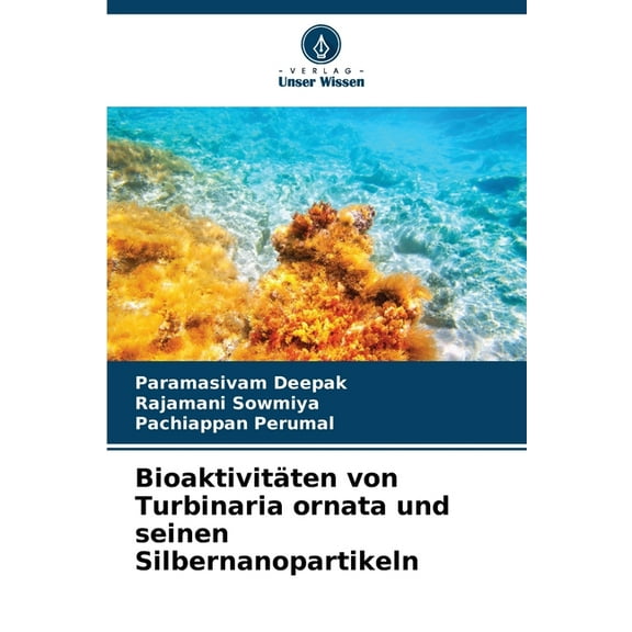 BioaktivitÃ¤ten von Turbinaria ornata und seinen Silbernanopartikeln, (Paperback)