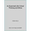 An Examined Life Critical Thinking and Ethics (Textbook Binding - Used) 1308284667 9781308284668