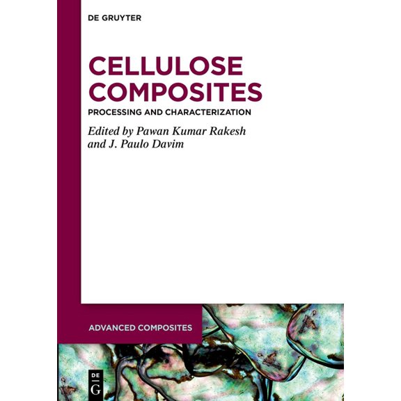 Advanced Composites Cellulose Composites: Processing and Characterization, Book 15, (Hardcover)