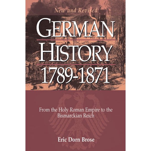 German History 1789-1871: From the Holy Roman Empire to the Bismarckian Reich, (Paperback)