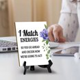 thumbnail image 5 of I Match Energies So You Go Ahead And Decide How We're Going To Act Table Sign with Acrylic Stand (6x8“) | Funny Coffee Home & Office Decor, 5 of 7