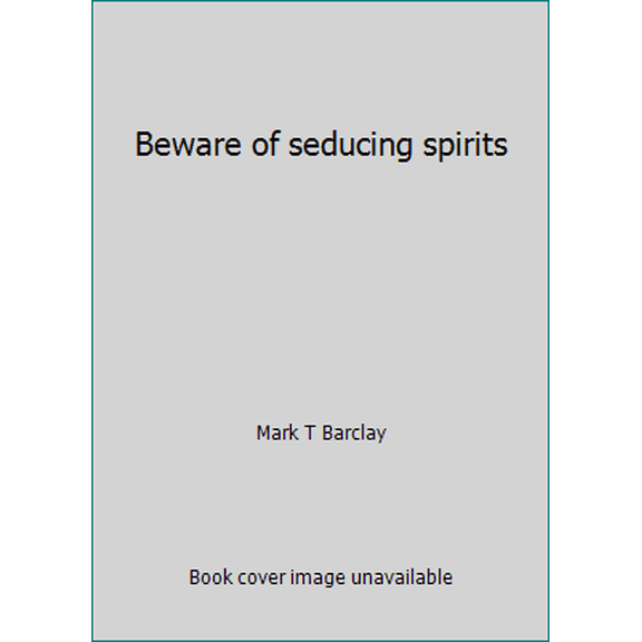 Pre-Owned Beware of seducing spirits (Paperback) 0944802257 9780944802250