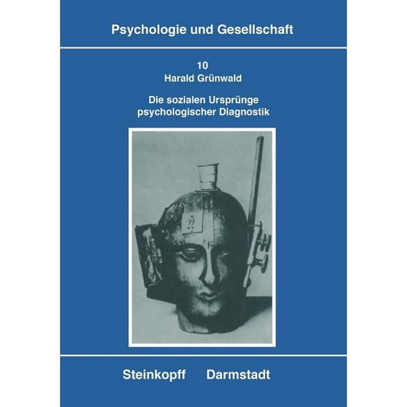 Psychologie Und Gesellschaft Die Sozialen Ursprünge Psychologischer Diagnostik: Zur Genese, Struktur Und Konkurrenz Von Konzeptionen Der Intelligenzd, Book 10, (Paperback)