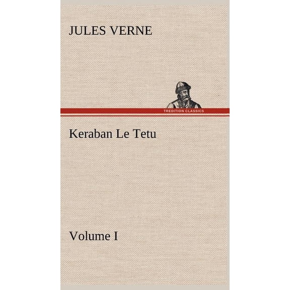 Keraban Le Tetu, Volume I, (Hardcover)