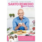 DOCTOR JUAN RIVERA Santo Remedio Para Mujeres / Doctor Juan's Top Home Remedies for Woman (Paperback)