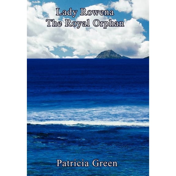 Lady Rowena : The Royal Orphan (Hardcover)