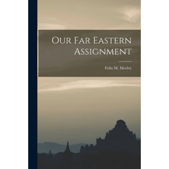 Our Far Eastern Assignment, (Paperback)