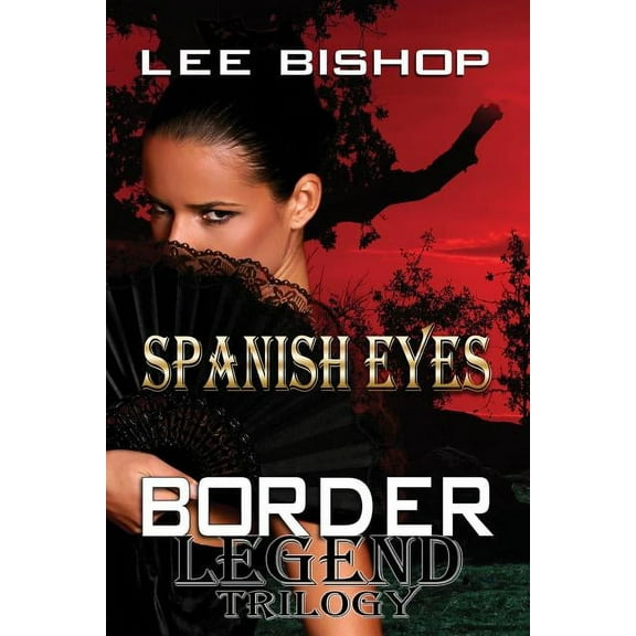 Spanish Eyes: Border Legend Trilogy (Paperback)