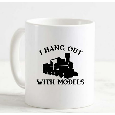 

Coffee Mug I Hang Out With Models Funny Train Hobby White Cup Funny Gifts for work office him her