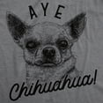thumbnail image 2 of Mens Aye Chihuahua T Shirt Funny Dog Dad Tee Puppy Lover Gift Graphic Tees, 2 of 9