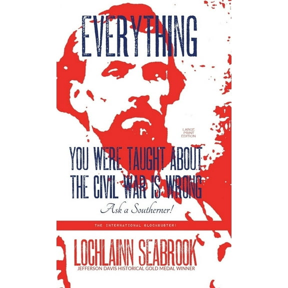 Everything You Were Taught About the Civil War is Wrong, Ask a Southerner!, (Hardcover)