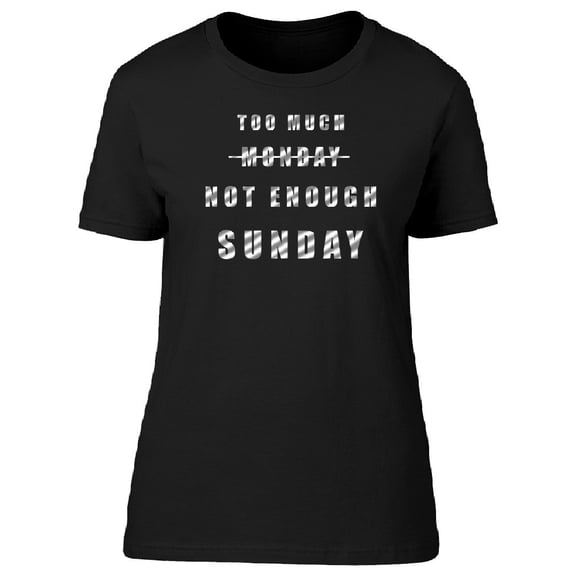 Much Monday Not Enough Sunday Tee Men's -Image by Shutterstock
