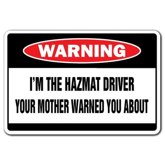 SignMission D-6-Z-Hazmat Driver 6 x 9 in. Warning Decal - I Am the Hazmat Driver