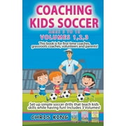 Coaching Kids Soccer: Coaching Kids Soccer - Volumes 1-2-3 (Paperback)