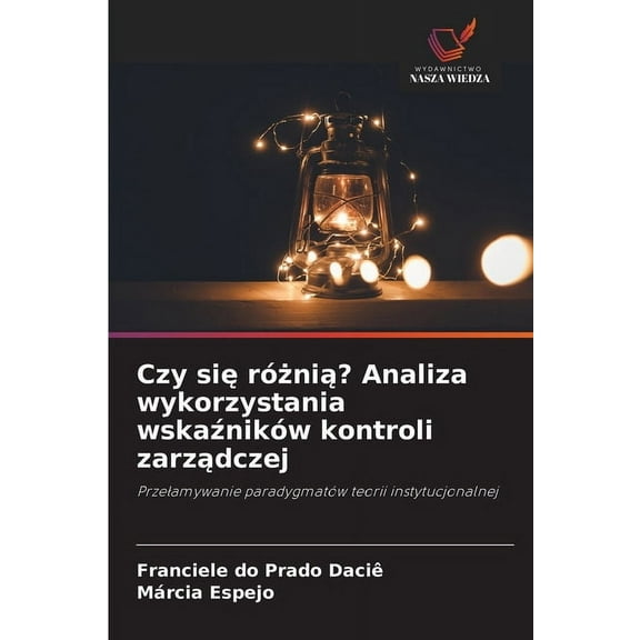 Czy się różnią? Analiza wykorzystania wskaźników kontroli zarządczej, (Paperback)