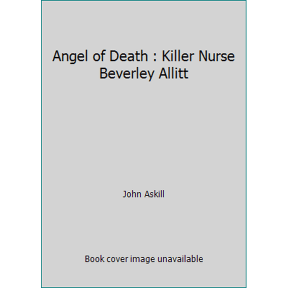 Pre-Owned Angel of Death : Killer Nurse Beverley Allitt (Paperback) 1854791826 9781854791825