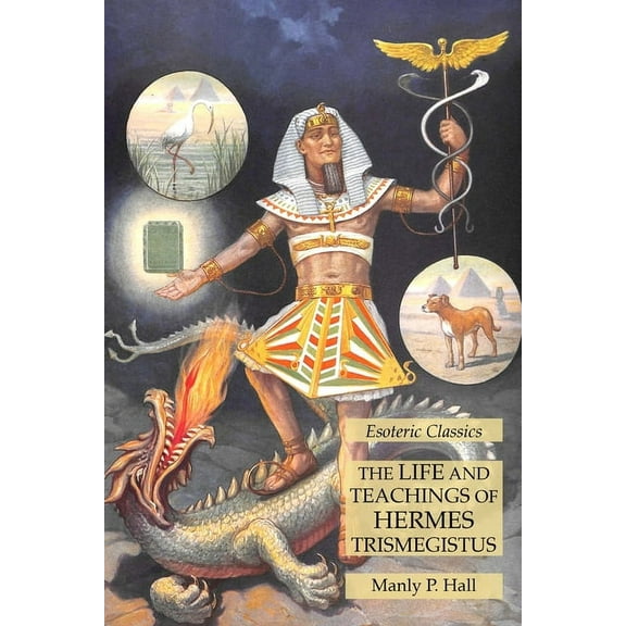 The Life and Teachings of Hermes Trismegistus: Esoteric Classics, (Paperback)