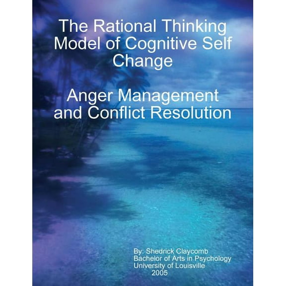 The Rational Thinking Model of Cognitive Self Change, (Paperback)