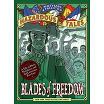 Nathan Hale's Hazardous Tales Blades of Freedom (Nathan Hale's Hazardous Tales #10): A Tale of Haiti, Napoleon, and the Louisiana Purchase, Book 10, (Hardcover)