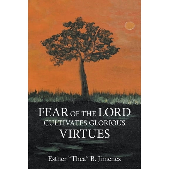 Fear of the Lord Cultivates Glorious Virtues