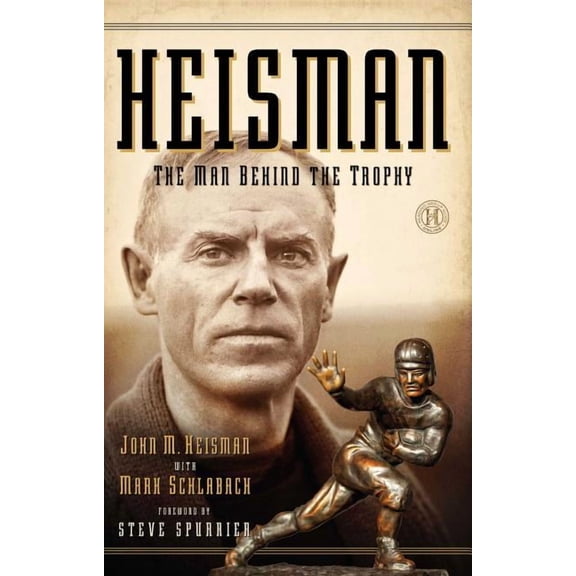 Heisman : The Man Behind the Trophy (Paperback)