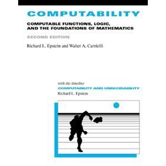 Pre-Owned Computability: Computable Functions, Logic, and the Foundations of Mathematics, with Computability: A Timeline (Paperback) 0534546447 9780534546441