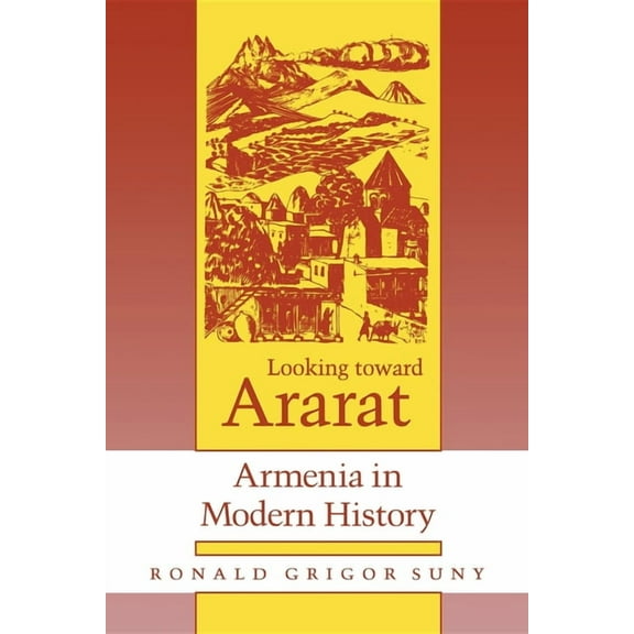 Looking Toward Ararat: Armenia in Modern History, (Paperback)