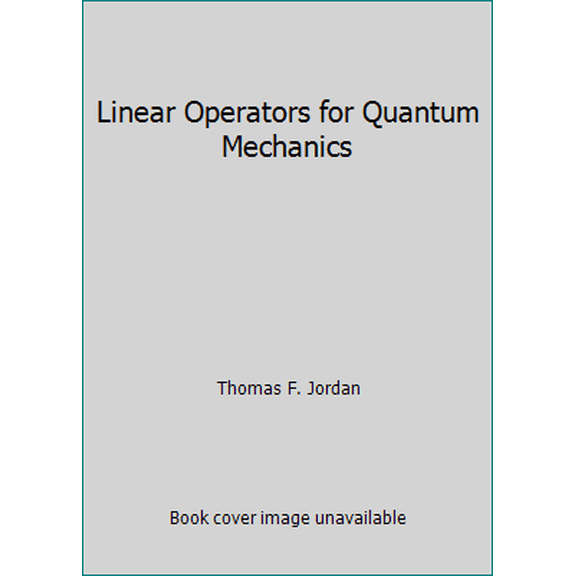 Pre-Owned Linear Operators for Quantum Mechanics (Hardcover) 0471450405 9780471450405