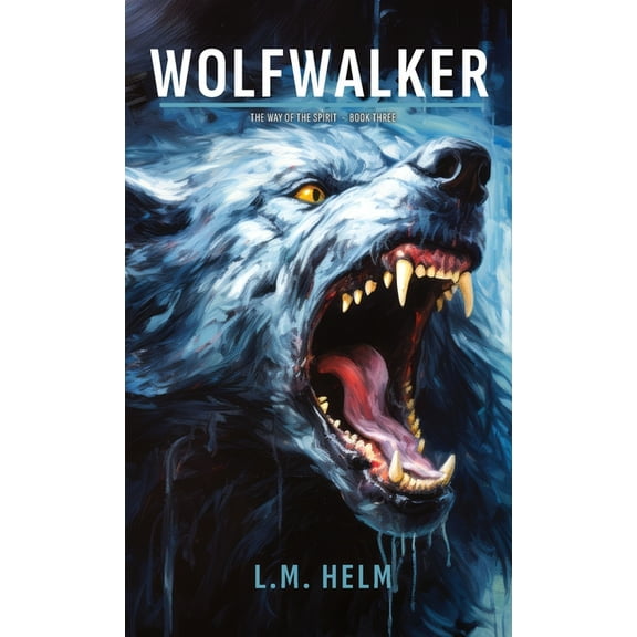 The Way of the Spirit Wolfwalker, Book 3, (Hardcover)
