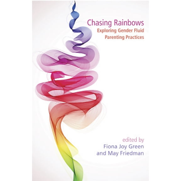 Chasing Rainbows: Exploring Gender Fluid Parenting Practices (Paperback)