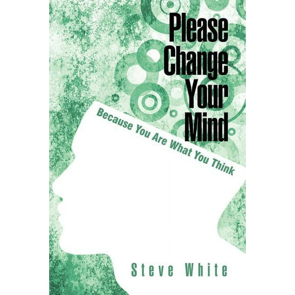 Please Change Your Mind: Because You Are What You Think (Paperback)