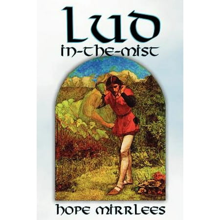 Lud-In-The-Mist by Hope Mirrlees, Fiction, Epic Poetry,