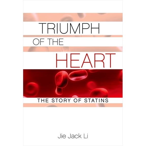 Triumph of the Heart: The Story of Statins, (Hardcover)