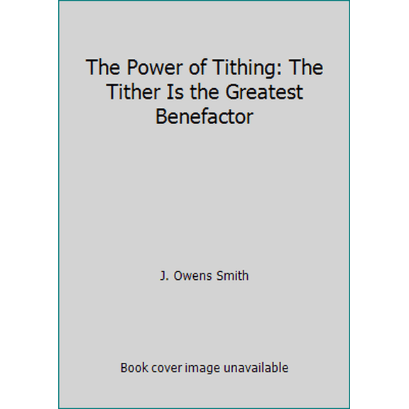 Pre-Owned The Power of Tithing: The Tither Is the Greatest Benefactor (Paperback) 0963944207 9780963944207