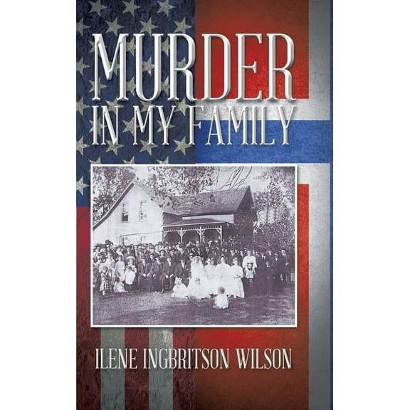 Murder in My Family (Hardcover) by Ilene Ingbritson Wilson