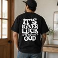 thumbnail image 6 of It's Never Luck It's Always God Graphic T-Shirt, Unisex Classic Fit, 6 of 9