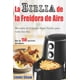 thumbnail image 1 of La Biblia de la Freidora de Aire: Recetario de Comidas Súper Fáciles para todos los días.: Air Fryer Cookbook (Libro en Español / Spanish Book Version) (Spanish Edition), 1 of 2