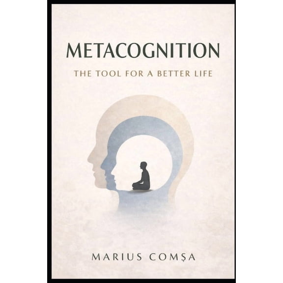 The One Who Thinks Alone Metacognition: The Tool for a Better Life, (Paperback)