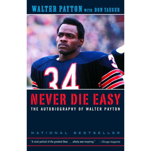 Pre-Owned Never Die Easy: The Autobiography of Walter Payton (Paperback) 0375758216 9780375758218