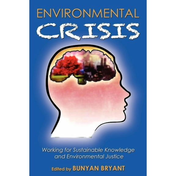 Environmental Crisis or Crisis of Epistemology?: Working for Sustainable Knowledge and Environmental Justice, (Paperback)