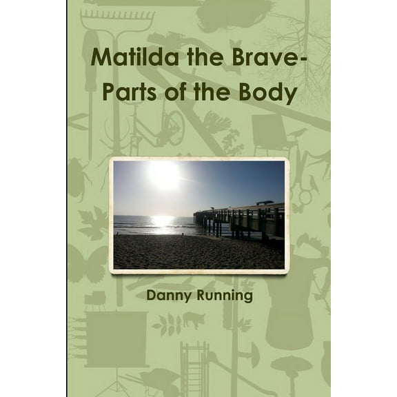 Matilda the Brave-Parts of the Body, (Paperback)