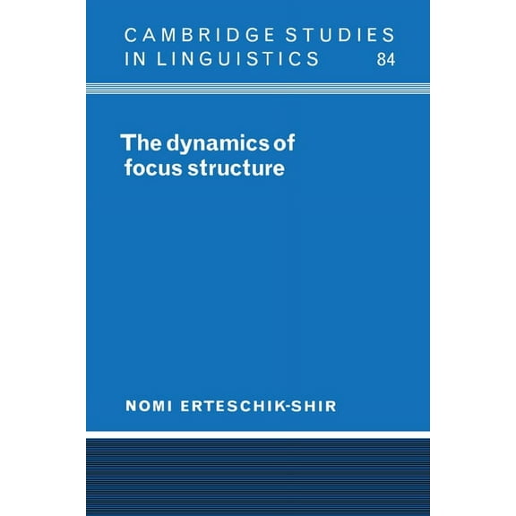 Cambridge Studies in Linguistics The Dynamics of Focus Structure, Book 84, (Hardcover)