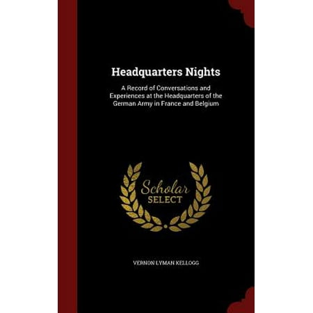 Headquarters Nights : A Record of Conversations and Experiences at the Headquarters of the German Army in France and (Best Way To Record A Conversation)