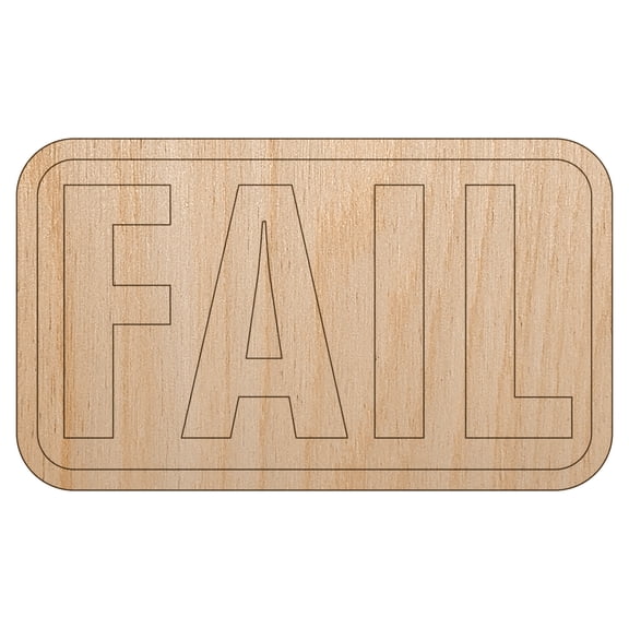 Test Result Fail Wood Shape Unfinished Piece Cutout Craft DIY Projects - 4.70 Inch Size - 1/8 Inch Thick