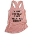 thumbnail image 1 of I'm Sorry For What I Said When I Was Hungry Tank Top, Ladies Racerback Tank Top, Wife Girlfriend Funny Tank, Desert Pink, Large, 1 of 3