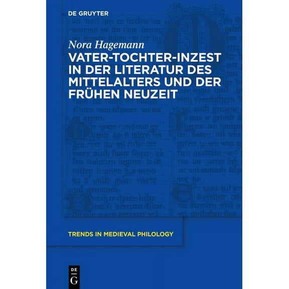 Trends in Medieval Philology Vater-Tochter-Inzest in Der Literatur Des Mittelalters Und Der FrÃ¼hen Neuzeit, Book 36, (Hardcover)