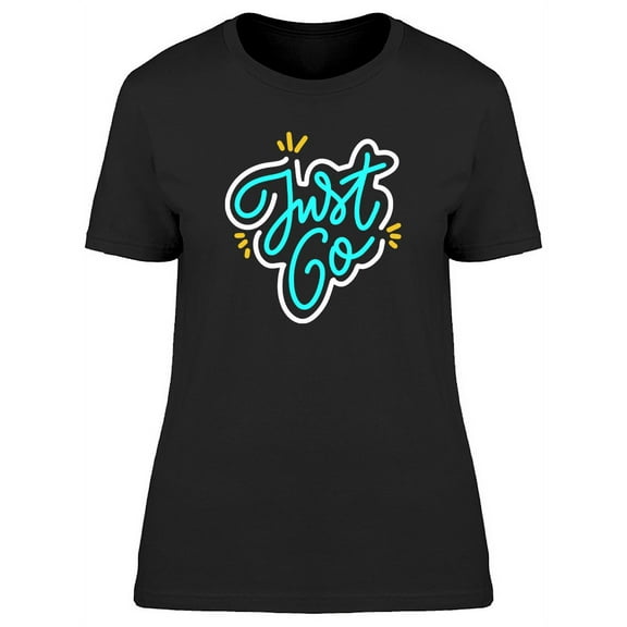 Just Go Phrase T-Shirt Women -Image by Shutterstock, Female XX-Large