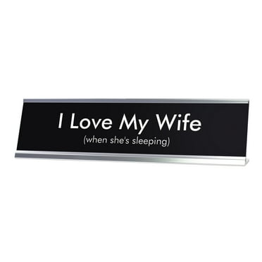 Signs ByLITA I Love My Wife when she's sleeping Novelty Desk Sign